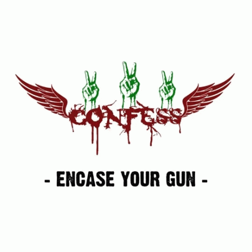 Confess (IRN) : Encase Your Gun